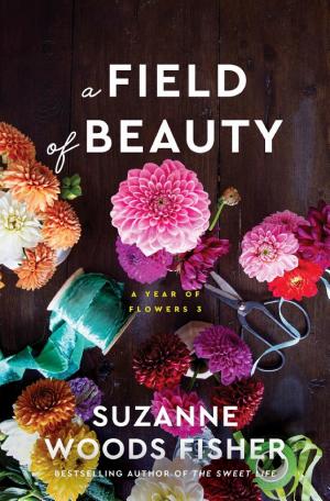 A Field of Beauty (A Year of Flowers Book #3)