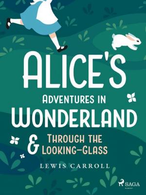 Alice's Adventures in Wonderland & Through the Looking–Glass