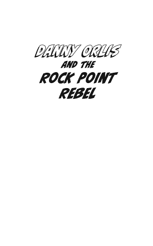 Danny Orlis and the Rock Point Rebel