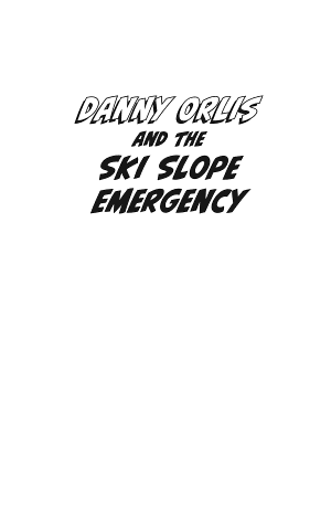 Danny Orlis and the Ski Slope Emergency