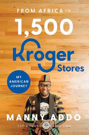 From Africa to 1,500 Kroger Stores