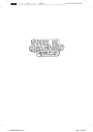Future Me Saves the World (and Ruins My Life)