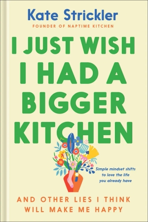 I Just Wish I Had a Bigger Kitchen