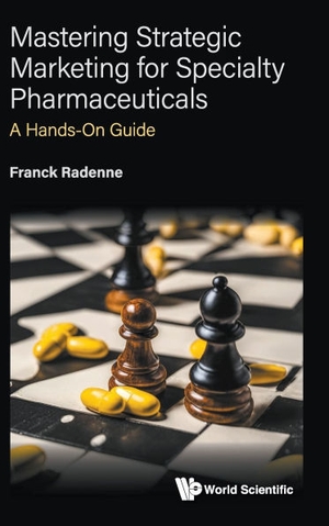 Mastering Strategic Marketing for Specialty Pharmaceuticals: A Hands-On Guide