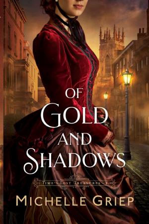 Of Gold and Shadows (Time's Lost Treasures Book #1)