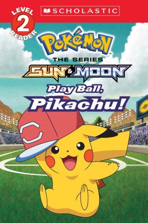 Play Ball, Pikachu! (Pokémon: Scholastic Reader, Level 2)