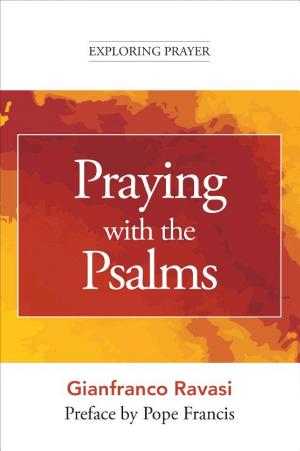 Praying with the Psalms (Exploring Prayer)