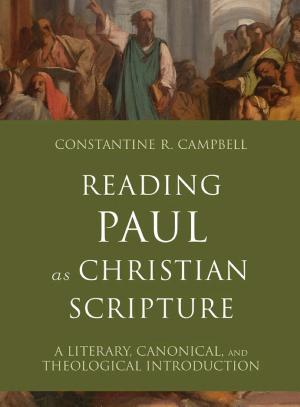 Reading Paul as Christian Scripture (Reading Christian Scripture)