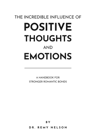 THE INCREDIBLE INFLUENCE OF POSITIVE THOUGHTS AND EMOTIONS