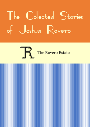 The Collected Stories of Joshua Rovero