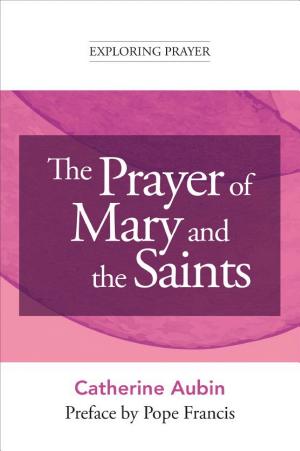 The Prayer of Mary and the Saints (Exploring Prayer)
