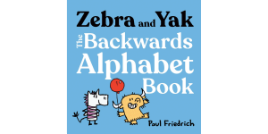 Zebra and Yak: The Backwards Alphabet Book