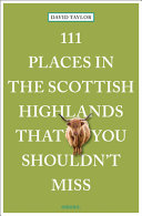 111 Places in the Scottish Highlands That You Shouldn't Miss