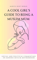 A Cool Girl's Guide to Being a Muslim Mum