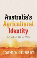 Australia's Agricultural Identity - an Aboriginal Yarn