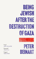 BEING JEWISH AFTER THE DESTRUCTION OF GAZA.