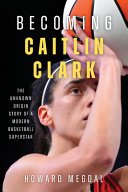 Becoming Caitlin Clark