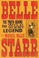Belle Starr: The Truth Behind the Wild West Legend
