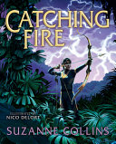 Catching Fire: Illustrated Edition (the Hunger Games #2)