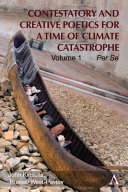 Contestatory And Creative Poetics For A Time Of Climate Catastrophe