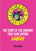 Cosmetics to Go: The Story of the Company that came before LUSH