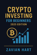Crypto Investing for Beginners: 2025 Edition