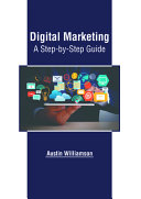 Digital Marketing: A Step-By-Step Guide