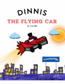Dinnis the Flying Car