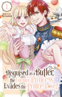 Disguised as a Butler, the Former Princess Evades the Prince’s Love!