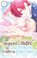 Disguised as a Butler, the Former Princess Evades the Prince’s Love! [Vol.2]