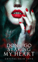 Don't Go Staking My Heart