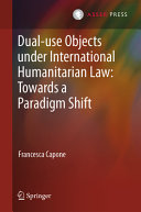 Dual-Use Objects Under International Humanitarian Law: Towards a Paradigm Shift