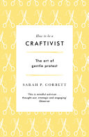 How to Be a Craftivist
