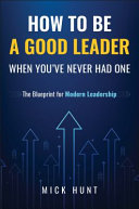 How to Be a Good Leader When You've Never Had One
