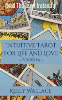 Intuitive Tarot for Life and Love - Learn The Tarot Instantly!