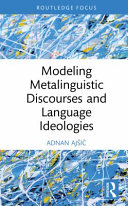 MODELING METALINGUISTIC DISCOURSES AND LANGUAGE IDEOLOGIES.
