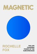 Magnetic: The Life-Changing Power of the Subconscious