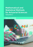 Mathematical and Statistical Methods for Actuarial Sciences: Volume I