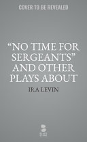 No Time for Sergeants and Other Plays about the Armed Forces