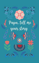 Papa, Tell Me Your Story