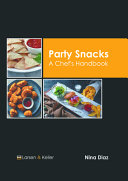 Party Snacks: A Chef's Handbook