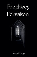 Prophecy Forsaken