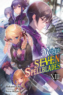Reign of the Seven Spellblades, Vol. 13 (light novel)