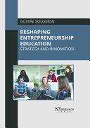 Reshaping Entrepreneurship Education: Strategy and Innovation
