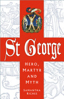 St George: Hero, Martyr and Myth