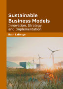 Sustainable Business Models: Innovation, Strategy and Implementation