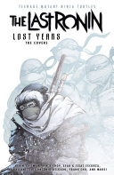Teenage Mutant Ninja Turtles: The Last Ronin Lost Years—The Covers