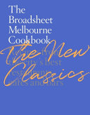 The Broadsheet Melbourne Cookbook: the New Classics