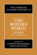 The Cambridge Economic History of the Modern World: Volume 2, 1870 to the Present