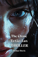 The Chase To Get Lux (THRILLER)